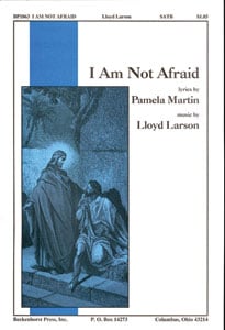 I Am Not Afraid Choral Sheet Music | J.W. Pepper